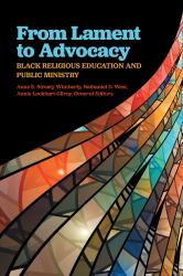 From Lament to Advocacy : Black Religious Education and Public Ministry