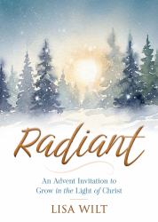 Radiant : An Advent Invitation to Grow in the Light of Christ