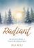 Radiant : An Advent Invitation to Grow in the Light of Christ