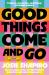 Good Things Come and Go Good Things Come and Go