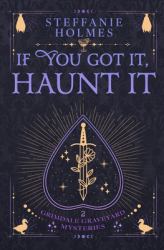 If You've Got It, Haunt It : Luxe Paperback Edition