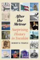 After the Meteor : Surprising History in Yucatán