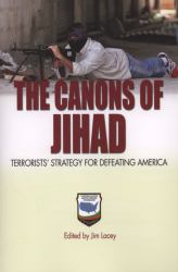 The Canons of Jihad : Terrorists' Strategy for Defeating America