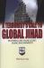 A Terrorist's Call to Global Jihad : Deciphering Abu Musab Al-Suri's Islamic Jihad Manifesto