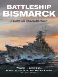 Battleship Bismarck : A Design and Operational History