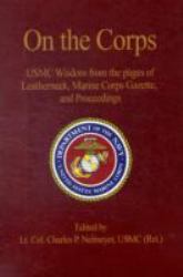 On the Corps : USMC Wisdom from the Pages of Leatherneck, Marine Corps Gazette, and Proceedings (Blue Jacket Bks)
