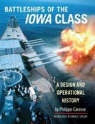 The Battleships of the Iowa Class : A Design and Operational History