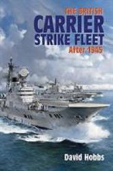 The British Carrier Strike Fleet : After 1945