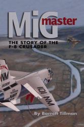 MiG Master : The Story of the F-8 Crusader
