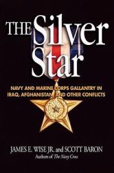 The Silver Star : Navy and Marine Corps Gallantry in Iraq, Afghanistan and Other Conflicts (Blue Jacket Bks)