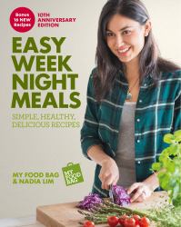 Easy Weeknight Meals 10th Anniversary Edition : Simple, Healthy, Delicious Recipes from My Food Bag and Nadia Lim