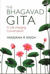 The Bhagavad Gita : A Life-Changing Conversation