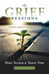 The Grief Sessions Leaders Kit : Facing Loss and Finding Peace