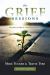 The Grief Sessions Leaders Guide : Facing Loss and Finding Peace