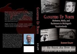 Gangsters up North : Mobsters, Mafia, and Racketeers in Michigan's Vacationlands