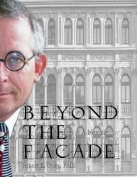 Beyond the Facade : Memoir of Robert l Ooley, FAIA