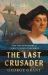 The Last Crusader : The Untold Story of Christopher Columbus