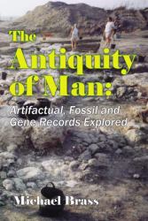 The Anitquity of Man : Artifactual, Fossil and Gene Records Explored