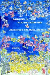 Dancing in Time, Playing with Fire : Adventures in Life, Music, and Food and Aunt Jenny's Cookbook