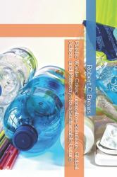 Plastic Waste Crisis : Innovative Solutions, Global Action, and Pathways to a Sustainable Future