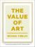 The Value of Art : Money, Power, Beauty