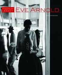 Eve Arnold : Magnum Legacy
