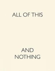 All of This and Nothing