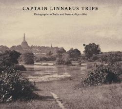 Captain Linnaeus Tripe : Photographer of India and Burma, 1852-1860