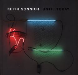 Keith Sonnier : Until Today