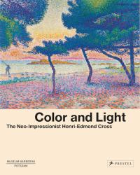 Color and Light : The Neo-Impressionist Henri-Edmond Cross