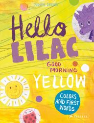Hello Lilac - Good Morning Yellow : Colors and First Words