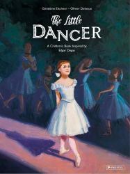 The Little Dancer : A Children's Book Inspired by Edgar Degas