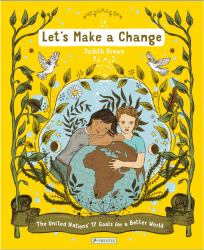 Let's Make a Change : The United Nations 17 Goals for a Better World