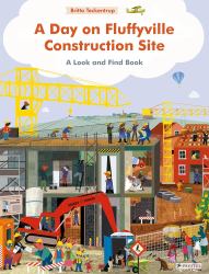 A Day on Fluffyville Construction Site : A Look and Find Book
