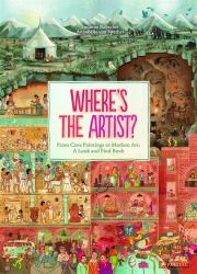 Where's the Artist? : From Cave Paintings to Modern Art: a Look and Find Book