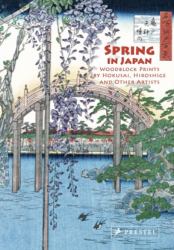 Spring in Japan : Woodblock Prints by Hokusai, Hiroshige and Other Artists