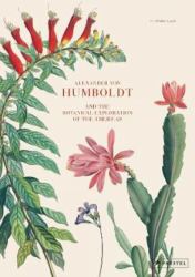Alexander Von Humboldt : The Botanical Exploration of the Americas