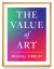 The Value of Art : Money. Power. Beauty. (New, Expanded Edition)