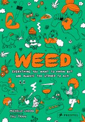 Weed : Everything You Want to Know but Are Always Too Stoned to Ask (Revised Edition)