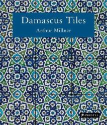 Damascus Tiles : Mamluk and Ottoman Architectural Ceramics from Syria (Compact Edition)