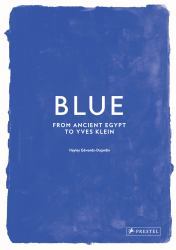 Blue : From Ancient Egypt to Yves Klein