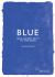 Blue : From Ancient Egypt to Yves Klein