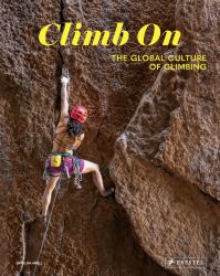 Climb On : The Global Culture of Climbing