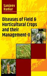 Diseases of Field and Horticultural Crops and Their Management-II