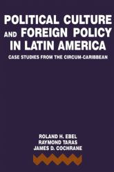 Political Culture and Foreign Policy in Latin America : Case Studies from the Circum-Caribbean