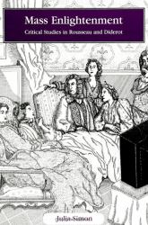 Mass Enlightenment : Critical Studies in Rousseau and Diderot