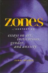 Zones of Contention : Essays on Art, Institutions, Gender, and Anxiety