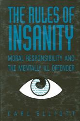 The Rules of Insanity : Moral Responsibility and the Mentally Ill