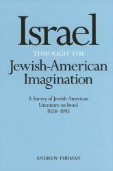 Israel Through the Jewish-American Imagination : A Survey of Jewish-American Literature on Israel, 1928-1995