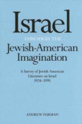 Israel Through the Jewish-American Imagination : A Survey of Jewish-American Literature on Israel, 1928-1995